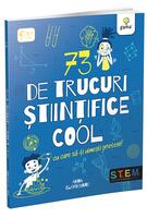 Copertă produs 73 de trucuri științifice cool cu care să-ți uimești prietenii!