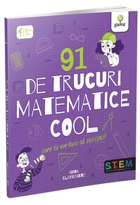 Copertă produs 91 de trucuri matematice cool care te vor face să zici uau!