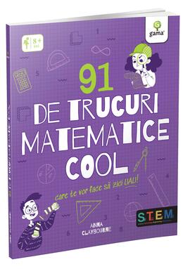 Copertă produs 91 de trucuri matematice cool care te vor face să zici uau!