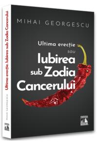 Copertă produs Iubirea in Zodia Cancerului &ndash; Ultima Erecție