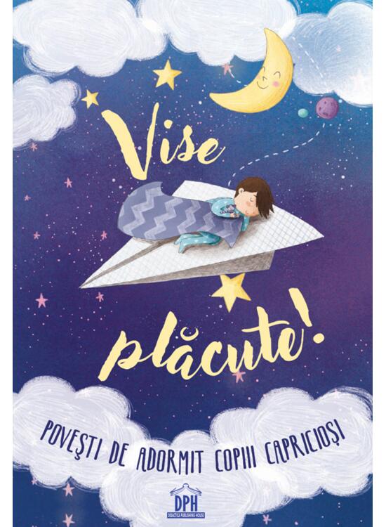 Copertă produs Vise plăcute! Povești de adormit copiii capricioși - gallery big 1