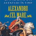 Copertă produs Aventuri &icirc;n timp: Alexandru cel Mare - gallery small 
