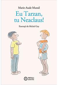 Copertă produs Eu Tarzan, tu Neaclaus!
