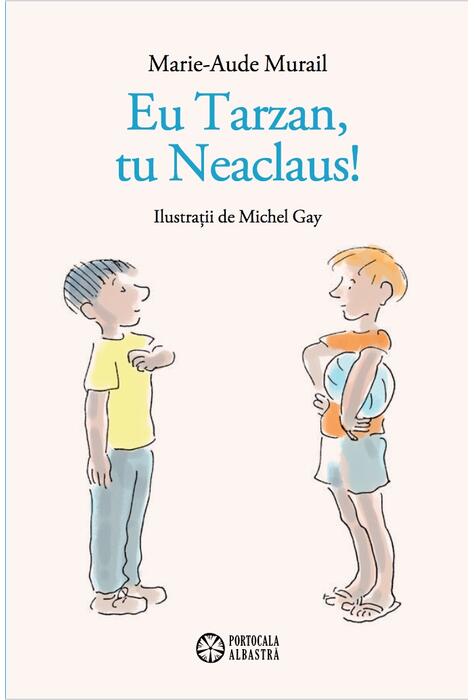 Copertă produs Eu Tarzan, tu Neaclaus!
