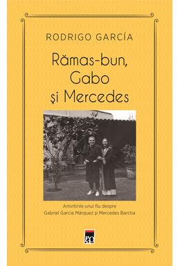Copertă produs Rămas-bun, Gabo și Mercedes