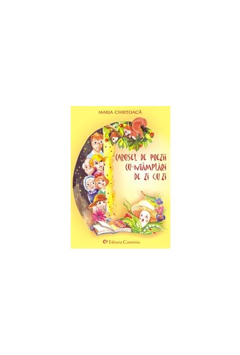 Copertă produs Carusel de poezii cu-nt&acirc;mplări de zi cu zi (RESIGILAT)