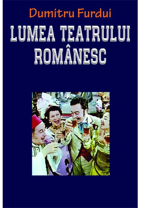 Copertă produs Lumea teatrului rom&acirc;nesc