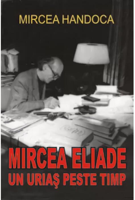 Copertă produs Mircea Eliade - un uriaş peste timp