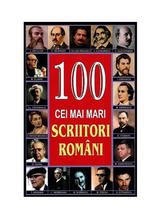 Copertă produs 100 cei mai mari scriitori rom&acirc;ni - gallery big 1