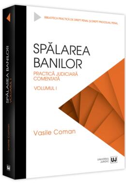 Copertă produs Spălarea banilor. Practica judiciară comentată (Vol. 1)