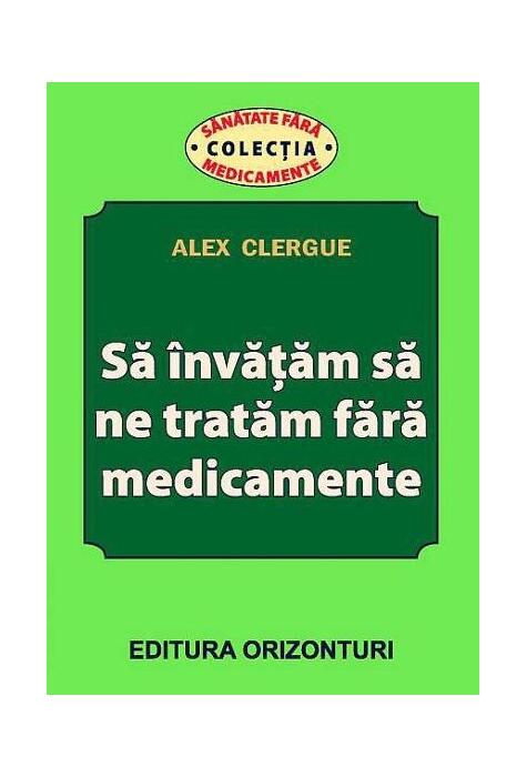 Copertă produs Să &icirc;nvățăm să ne tratăm fără medicamente