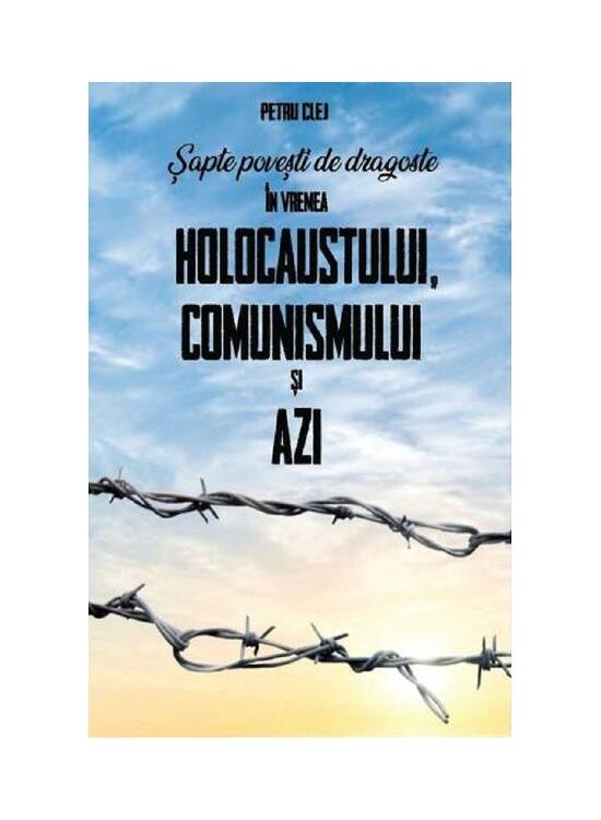 Copertă produs Șapte povești de dragoste &icirc;n vremea Holocaustului, Comunismului și Azi - gallery big 1