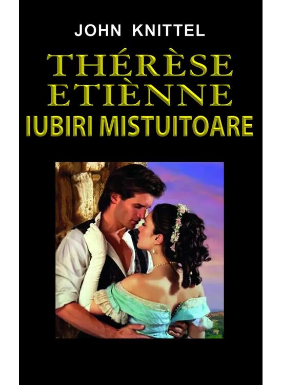 Copertă produs Th&eacute;r&egrave;se &Eacute;tienne. Iubiri mistuitoare - gallery big 1