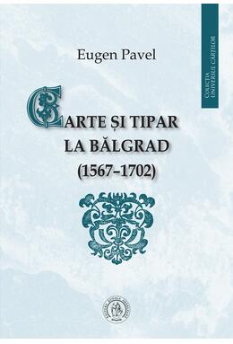 Copertă produs Carte și tipar la Bălgrad (1567-1702)