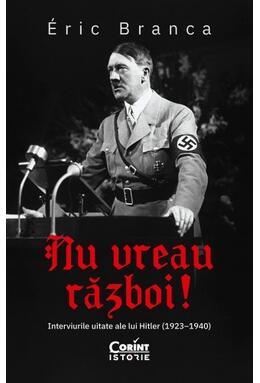 Copertă produs Nu vreau război! Interviurile uitate ale lui Hitler (1923&ndash;1940)