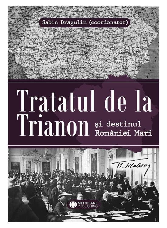 Copertă produs Tratatul de la Trianon și destinul Rom&acirc;niei Mari - gallery big 1