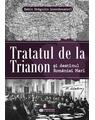 Copertă produs Tratatul de la Trianon și destinul Rom&acirc;niei Mari - thumb 1