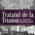 Copertă produs Tratatul de la Trianon și destinul Rom&acirc;niei Mari - gallery small 