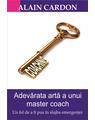 Copertă produs Adevărata artă a unui master coach - thumb 1