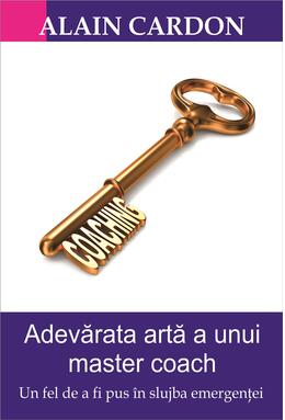 Copertă produs Adevărata artă a unui master coach
