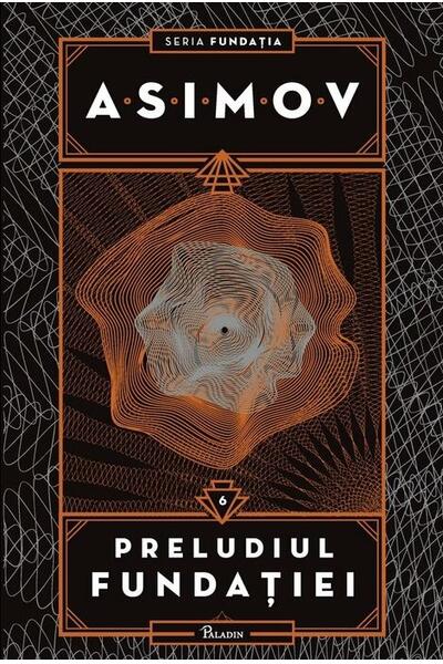 Preludiul Fundației. Seria Fundația (Vol. 6)