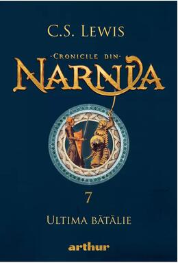 Copertă produs Ultima bătălie. Cronicile din Narnia (Vol. 7)