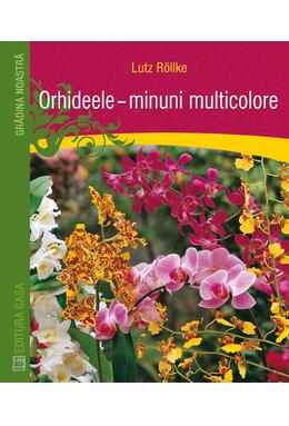 Copertă produs Orhideele. Minuni multicolore