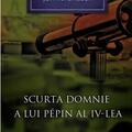 Copertă produs Scurta domnie a lui Pepin al IV-lea - gallery small 
