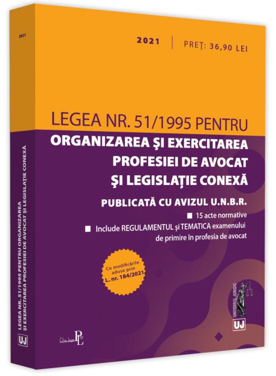 Copertă produs Legea nr. 51/1995 pentru organizarea și exercitarea profesiei de avocat și legislație conexă: 2021 - gallery big 1