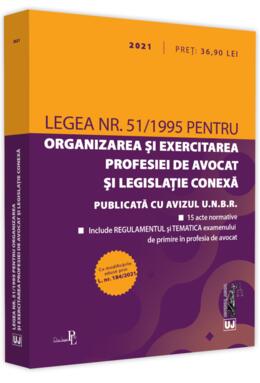 Copertă produs Legea nr. 51/1995 pentru organizarea și exercitarea profesiei de avocat și legislație conexă: 2021