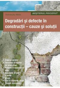 Copertă produs Degradări şi defecte &icirc;n construcţii - cauze şi soluţii