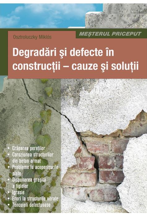 Copertă produs Degradări şi defecte &icirc;n construcţii - cauze şi soluţii
