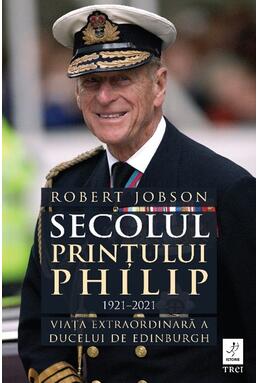 Copertă produs Secolul Prințului Philip 1921 - 2021