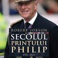 Copertă produs Secolul Prințului Philip 1921 - 2021 - gallery small 