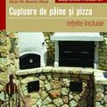 Copertă produs Cuptoare de p&acirc;ine şi pizza. Reţete incluse - gallery small 