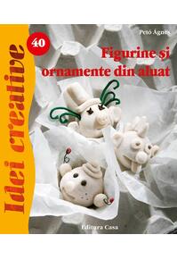 Copertă produs Figurine şi ornamente din aluat. Idei creative 40