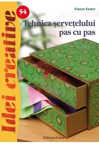 Copertă produs Tehnica şerveţelului pas cu pas. Idei creative 54