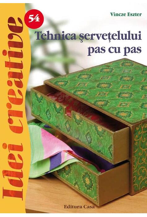 Copertă produs Tehnica şerveţelului pas cu pas. Idei creative 54