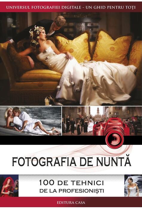 Copertă produs Fotografia de nuntă - 100 de tehnici de la profesioniști