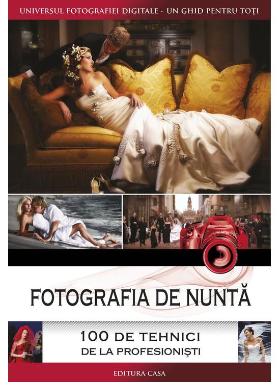 Copertă produs Fotografia de nuntă - 100 de tehnici de la profesioniști - gallery big 1