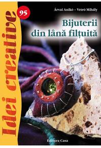 Copertă produs Bijuterii din l&acirc;nă filţuită. Idei creative 95