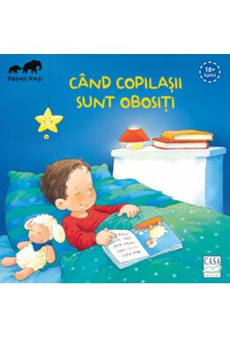 Copertă produs C&acirc;nd copilașii sunt obosiți. Primii pași