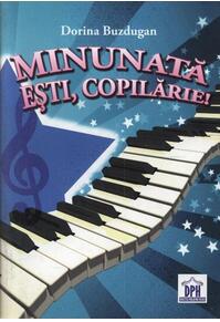 Copertă produs Minunată eşti, copilărie!