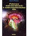 Copertă produs Puterea extraordinară a subconștientului tău - thumb 1
