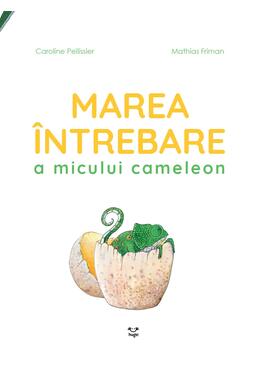 Copertă produs Marea &icirc;ntrebare a micului cameleon