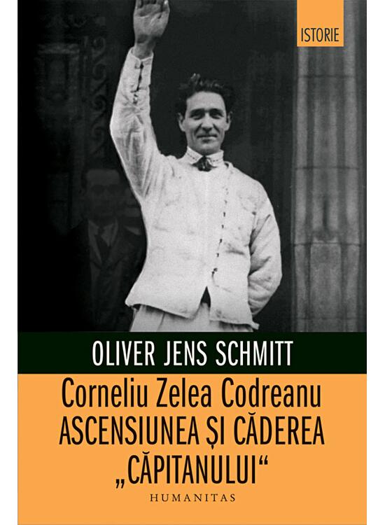 Copertă produs Corneliu Zelea Codreanu. Ascensiunea și căderea &bdquo;Căpitanului&rdquo; - gallery big 1