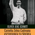 Copertă produs Corneliu Zelea Codreanu. Ascensiunea și căderea &bdquo;Căpitanului&rdquo; - gallery small 