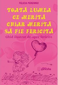 Copertă produs Toată lumea ce merită, chiar merită să fie fericită
