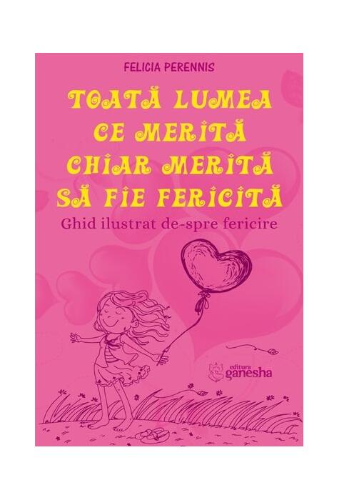 Copertă produs Toată lumea ce merită, chiar merită să fie fericită