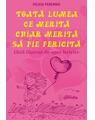 Copertă produs Toată lumea ce merită, chiar merită să fie fericită - thumb 1